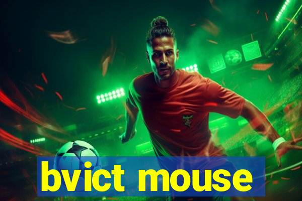 bvict mouse
